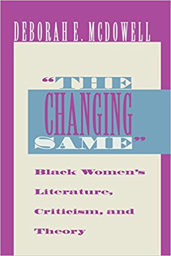 The Changing Same Black Women's Literature, Criticism, and Theory