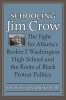 Schooling Jim Crow The Fight for Atlanta's Booker T. Washington High School and the Roots of Black Protest Politics