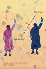 Spirituality and Abolition, a new book from the Abolition Journal