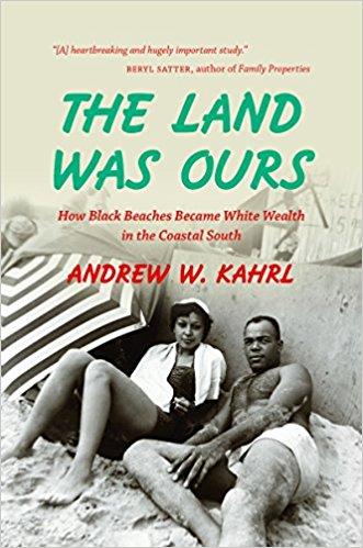 The Land Was Ours: How Black Beaches Became White Wealth in the Coastal South